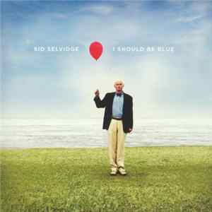 Sid Selvidge - I Should Be Blue FLAC