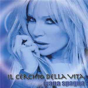 Ivana Spagna - Il Cerchio Della Vita FLAC