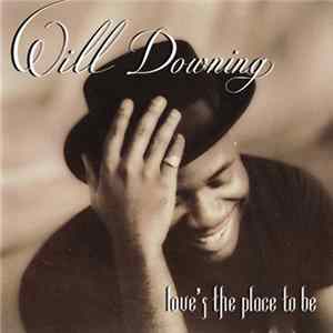 Will Downing - Love's The Place To Be FLAC