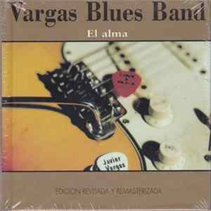 Vargas Blues Band - El Alma FLAC