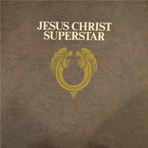Andrew Lloyd Webber & Tim Rice - Jesus Christ Superstar - A Rock Opera FLAC