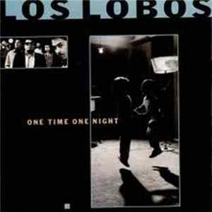 Los Lobos - One Time One Night FLAC