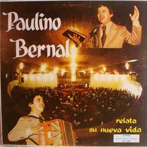 Paulino Bernal - Relata Su Nueva Vida (Recounts His New Life) FLAC