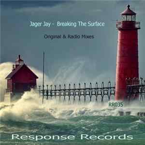 Jager Jay - Breaking The Surface FLAC