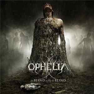 Ophelia - The Blind Leading The Blind FLAC