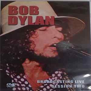 Bob Dylan - Broadcasting Live- Session Two FLAC