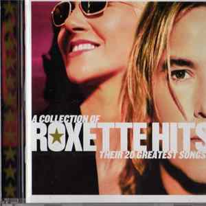 Roxette - Hits (A Collection Of Their 20 Greatest Songs!) FLAC