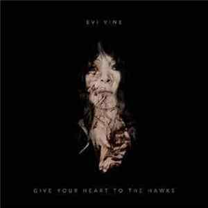 Evi Vine - Give Your Heart To The Hawks FLAC