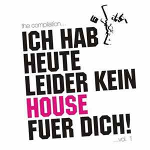 Various - Ich Hab Heute Leider Kein House Fuer Dich! Vol. 1 FLAC