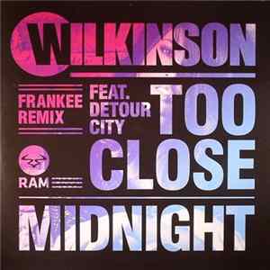 Wilkinson Feat. Detour City - Too Close (Frankee Remix) / Midnight FLAC
