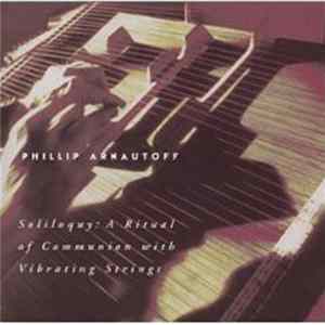 Phillip Arnautoff - Soliloquy: A Ritual Of Communication With Vibrating Strings FLAC