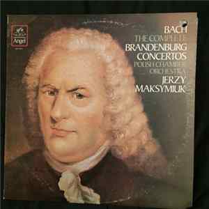 Bach, Polish Chamber Orchestra, Jerzy Maksymiuk - The Complete Brandenburg Concertos FLAC