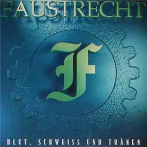 Faustrecht - Blut, Schweiss Und Tränen FLAC
