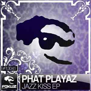 Phat Playaz - Jazz Kiss EP FLAC