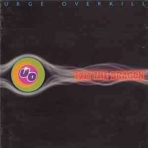 Urge Overkill - Exit The Dragon FLAC