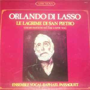 Orlando Di Lasso, Ensemble Vocal Raphaël Passaquet - Le Lagrime Di San Pietro (Con Un Mottetto Nel Fine A Sette Voci) FLAC
