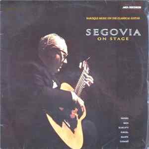Andres Segovia - Segovia On Stage FLAC