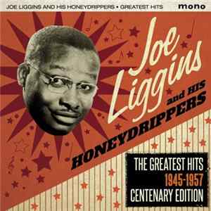 Joe Liggins & His Honeydrippers - The Greatest Hits 1945-1957 Centenary Edition FLAC