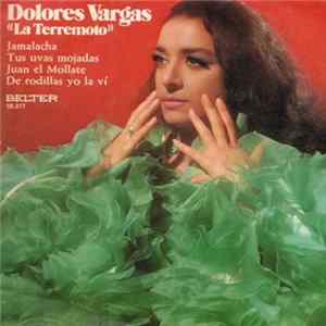 Dolores Vargas “La Terremoto” - Jamalacha / Tus Uvas Mojadas / Juan El Mollate / De Rodillas Yo La Ví FLAC