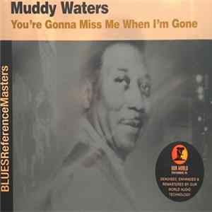 Muddy Waters - You're Gonna Miss Me When I'm Gone FLAC