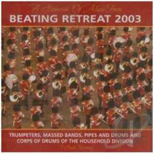 Trumpeters, Massed Bands, Pipes And Drums, And Corps Of Drums Of The Household Division - Beating Retreat 2003 FLAC