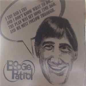 Boogie Patrol - I Try And I Try And I Don't Know What To Do...The Plan Was Set Some Time Ago, And We Must Follow Through FLAC