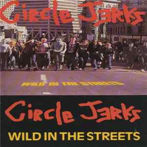 Circle Jerks - Wild In The Streets FLAC