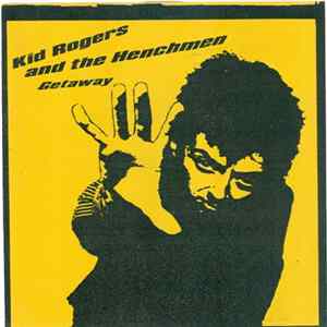 Kid Rogers & The Henchmen - Getaway FLAC