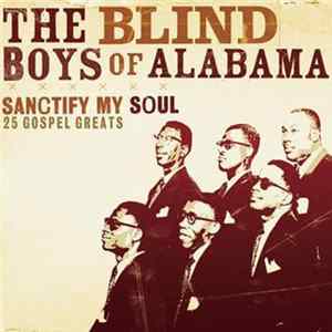 The Blind Boys Of Alabama - Sanctify My Soul - 25 Gospel Greats FLAC