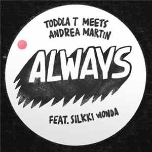 Toddla T Meets Andrea Martin Feat. Silkki Wonda - Always FLAC