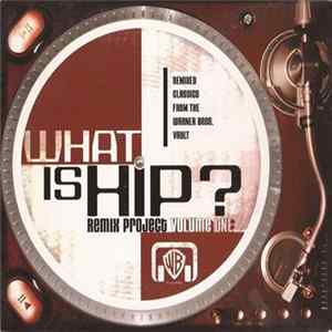 Various - What Is Hip? Remix Project Volume One FLAC