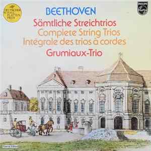 Beethoven, Grumiaux-Trio - Sämtliche Streichtrios = Complete String Trios = Intégrale Des Trios À Cordes FLAC