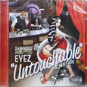 DJ Whoo Kid Presents Eyez - "Untouchable" The Mixtape FLAC