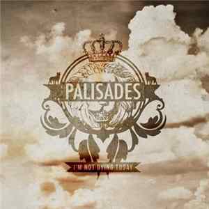Palisades - I'm Not Dying Today FLAC