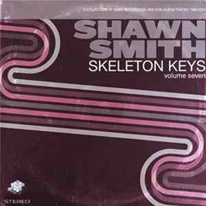 Shawn Smith - Skeleton Keys - A Collection Of Home Recordings And Non-Album Tracks 1989-2003 - Vol. 7 FLAC