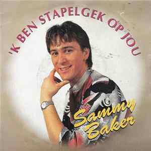 Sammy Baker - 'K Ben Stapelgek Op Jou FLAC