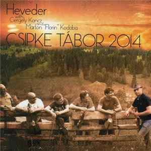 Heveder With Gergely Koncz And Márton "Florin" Kodoba - Csipke Tábor 2014 FLAC