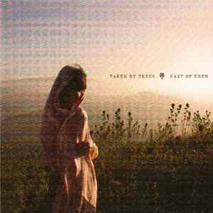 Taken By Trees - East Of Eden FLAC