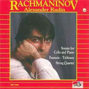Sergei Rachmaninov, Alexander Rudin - Sonata For Cello And Piano / Fantasie-Tableaux / String Quartet FLAC
