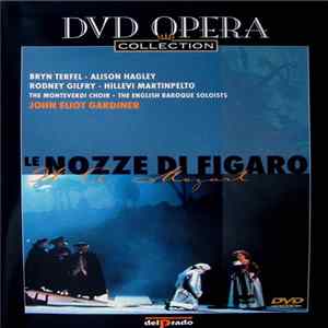 W. A. Mozart / John Eliot Gardiner, Bryn Terfel, Alison Hagley, Rodney Gilfry, Hillevi Martinpelto, The Monteverdi Choir, The English Baroque Soloists - Le Nozze Di Figaro FLAC
