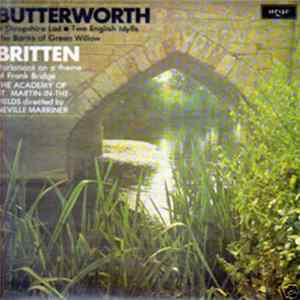 Butterworth / Britten - The Academy Of St. Martin-in-the-Fields, Neville Marriner - A Shropshire Lad • Two English Idylls • The Banks Of Green Willow / Variations On A Theme Of Frank Bridge FLAC