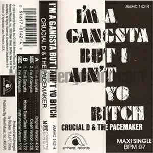 Crucial D & The Pacemaker - I'm A Gangsta But I Ain't Yo Bitch FLAC