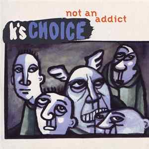 K's Choice - Not An Addict FLAC