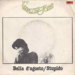 Walter Foini - Bella D'Agosto / Stupido FLAC