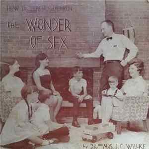 Dr. And Mrs. J.C. Willke - How To Teach Children The Wonder Of Sex FLAC