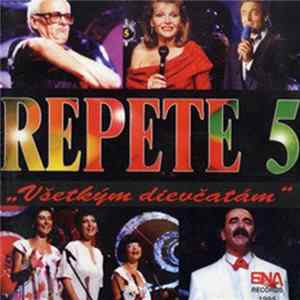 Various - Repete 5 - „Všetkým Dievčatám" FLAC