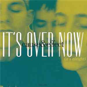 Cause & Effect - It's Over Now (It's Alright) FLAC