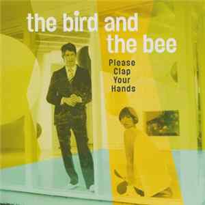 The Bird And The Bee - Please Clap Your Hands FLAC
