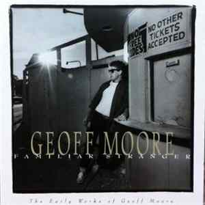 Geoff Moore - Familiar Stranger (The Early Works Of Geoff Moore) FLAC