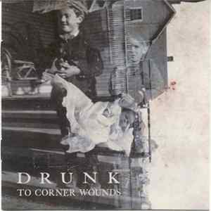 Drunk - To Corner Wounds FLAC